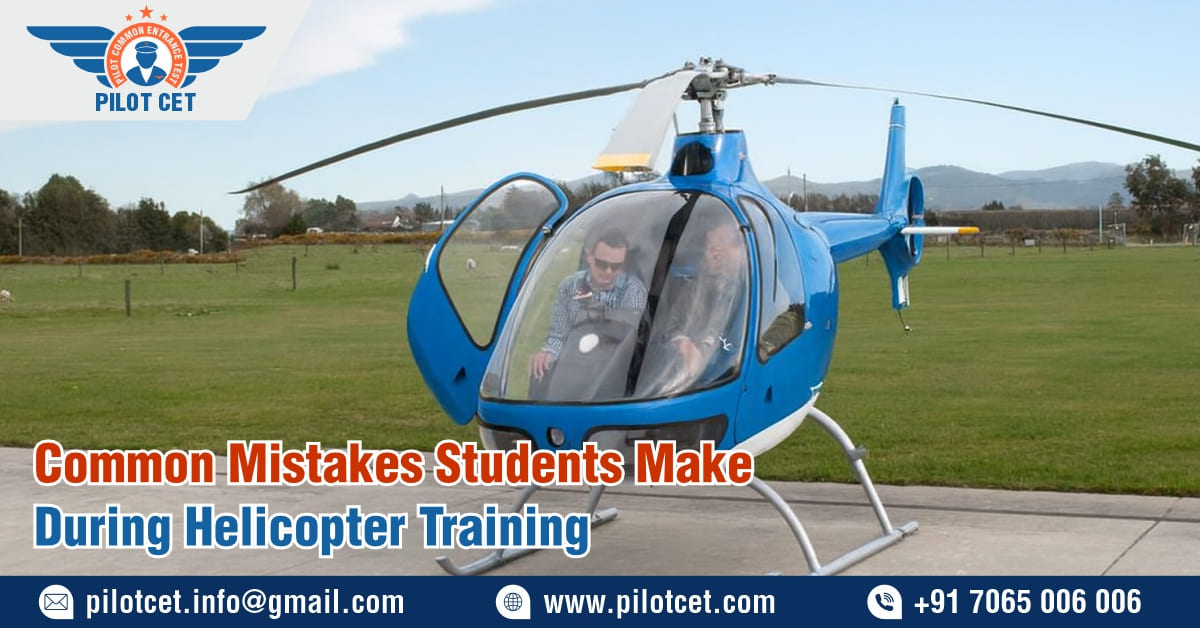 https://www.pilotcet.com/images/upload/1765347607_29. Pilot CET ARTICLE Common Mistakes Students Make During Helicopter Training.jpg